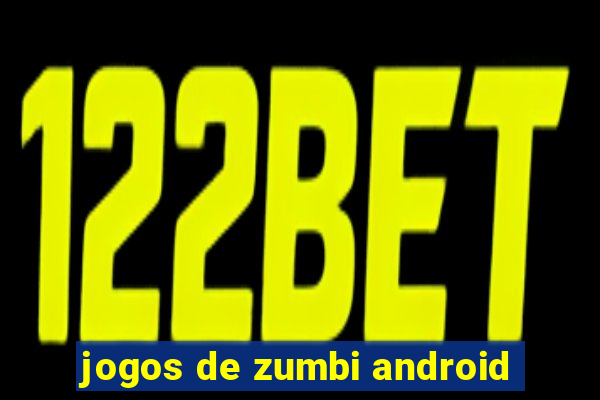 jogos de zumbi android